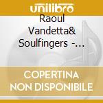 Raoul Vandetta& Soulfingers - Vabanque cd