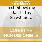Irish Showtime Band - Iris Showtime (Including Riverdance & Other Irish Favourites) cd musicale di Irish Showtime Band