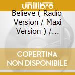 Believe ( Radio Version / Maxi Version ) / Love / Love ( Instrumental ) cd