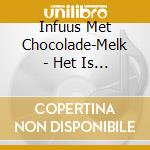 Infuus Met Chocolade-Melk - Het Is Maar Een Keer Carnaval cd