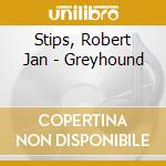 Stips, Robert Jan - Greyhound cd