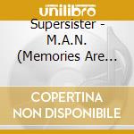 Supersister - M.A.N. (Memories Are New) cd