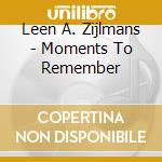 Leen A. Zijlmans - Moments To Remember cd