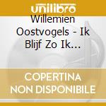 Willemien Oostvogels - Ik Blijf Zo Ik Ben cd