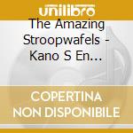 The Amazing Stroopwafels - Kano S En Gevulde Koeken cd