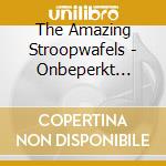 The Amazing Stroopwafels - Onbeperkt Houdbaar cd