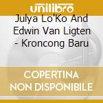 Julya Lo'Ko And Edwin Van Ligten - Kroncong Baru cd