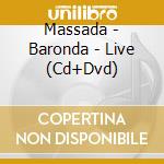 Massada - Baronda - Live (Cd+Dvd)