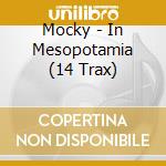 Mocky - In Mesopotamia (14 Trax) cd