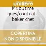 Mr.b./time goes/cool cat - baker chet cd