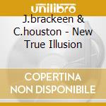 J.brackeen & C.houston - New True Illusion cd musicale di J.BRACKEEN & C.HOUST