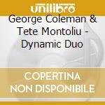 George Coleman & Tete Montoliu - Dynamic Duo cd