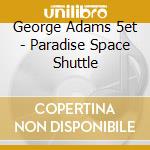 George Adams 5et - Paradise Space Shuttle cd