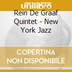 Rein De Graaf Quintet - New York Jazz cd musicale di REIN DE GRAAF QUINTE