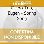 Cicero Trio, Eugen - Spring Song cd
