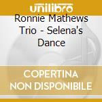 Ronnie Mathews Trio - Selena's Dance cd