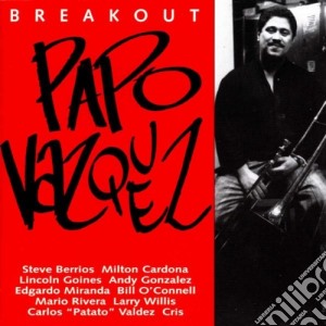 Papo Vazquez - Breakout cd musicale di PAPO VAZQUEZ & MILTO
