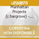 Manhattan Projects (r.hargrove) - Dreamboat cd musicale di MANHATTAN PROJECTS