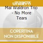 Mal Waldron Trio - No More Tears