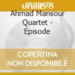 Ahmad Mansour Quartet - Episode