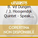B. Vd Dungen / J. Hoogendijk Quintet - Speak Up cd