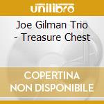 Joe Gilman Trio - Treasure Chest cd musicale di GILMAN JOE TRIO
