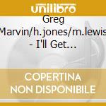 Greg Marvin/h.jones/m.lewis - I'll Get By cd