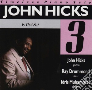 John Hicks Trio - Is That So? cd musicale di JOHN HICKS TRIO