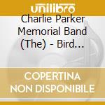 Charlie Parker Memorial Band (The) - Bird Still Lives! cd