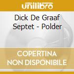 Dick De Graaf Septet - Polder cd musicale di Dick De Graaf Septet