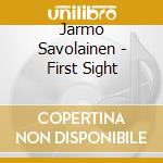 Jarmo Savolainen - First Sight cd
