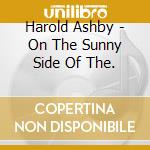 Harold Ashby - On The Sunny Side Of The. cd