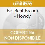 Bik Bent Braam - Howdy cd