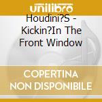 Houdini?S - Kickin?In The Front Window cd