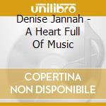 Denise Jannah - A Heart Full Of Music cd musicale di DENISE JANNAH