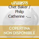 Chet Baker / Philip Catherine - There'll Never Be Another cd musicale di BAKER CHET & PHILIP