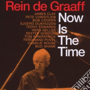 Rein De Graaff - Now Is The Time cd musicale di Rein De Graaff