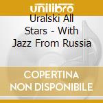 Uralski All Stars - With Jazz From Russia cd