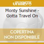 Monty Sunshine - Gotta Travel On cd