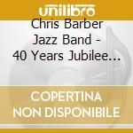 Chris Barber Jazz Band - 40 Years Jubilee Vol.1 cd