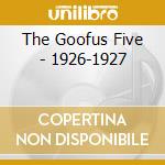 The Goofus Five - 1926-1927 cd musicale di GOOFUS FIVE