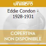 Eddie Condon - 1928-1931 cd musicale di EDDIE CONDON