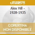 Alex Hill - 1928-1935 cd musicale di Alex Hill
