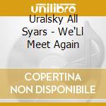 Uralsky All Syars - We'Ll Meet Again cd