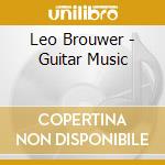 Leo Brouwer - Guitar Music cd