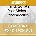 Franck Sonate Pour Violon - Ricci:Argerich cd musicale
