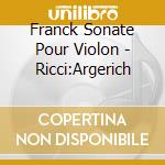 Franck Sonate Pour Violon - Ricci:Argerich cd