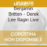 Benjamin Britten - Derek Lee Ragin Live cd
