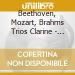 Beethoven, Mozart, Brahms Trios Clarine - Steven Kanoff, Richard Lester, Ian Brown cd musicale