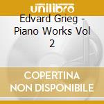 Edvard Grieg - Piano Works Vol 2 cd musicale di Grieg, Edvard
